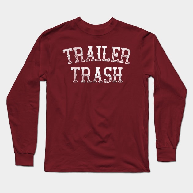 Trailer Trash Long Sleeve T-Shirt by DankFutura